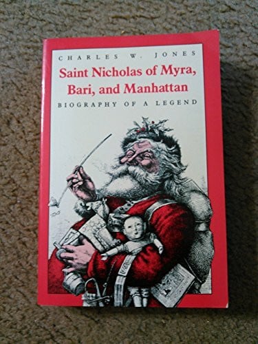 Jones, Charles W. Saint Nicholas of Myra, Bari, and Manhattan: Biography of a Legend