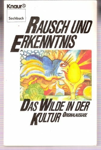 C. v. Sehrwald Rausch und Erkenntnis: Das Wilde in der Kultur (Knaur Taschenbücher. Sachbücher)
