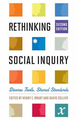 Brady, Henry E. Rethinking Social Inquiry: Diverse Tools, Shared Standards, Second Edition