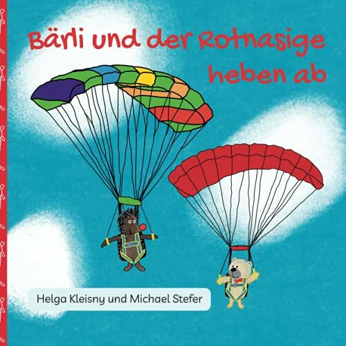 Stefer, Michael Bärli und der Rotnasige heben ab: Die Abenteuer zweier ungleicher Freunde