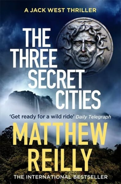 Reilly, Matthew The Three Secret Cities (Jack West Series)