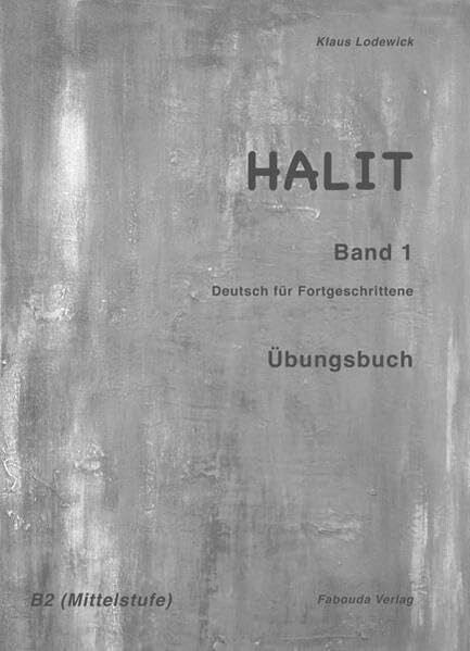 Lodewick, Klaus Halit / Deutsch für Fortgeschrittene: Halit / Halit Band 1, Übungsbuch: Deutsch für Fortgeschrittene / Deutsch für Fortgeschrittene (B2)