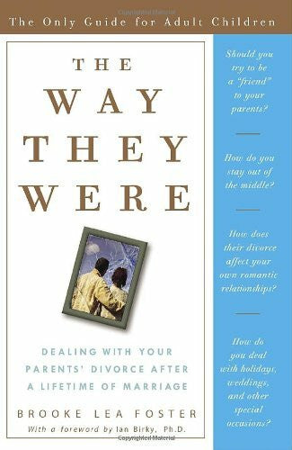 Birky, Ian, Ph.D. The Way They Were: Dealing With Your Parents' Divorce After a Lifetime of Marriage