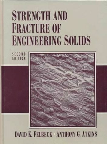 Atkins, Anthony G. Strength and Fracture of Engineering Solids