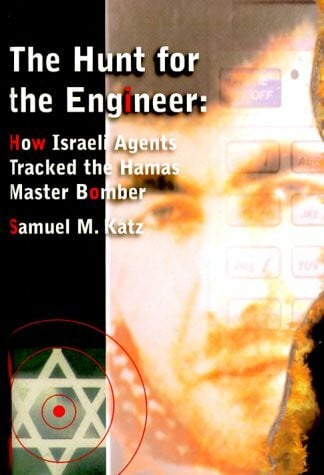 Katz, Samuel M. The Hunt for the Engineer: How Israeli Agents Tracked the Hamas Master Bomber