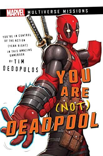 Dedopulos, Tim You Are (Not) Deadpool: A Marvel Multiverse Missions Adventure Gamebook