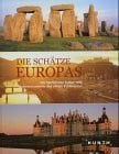 Die Schätze Europas: Die herrlichsten Kultur- und Naturmonumente des 'Alten Kontinents'