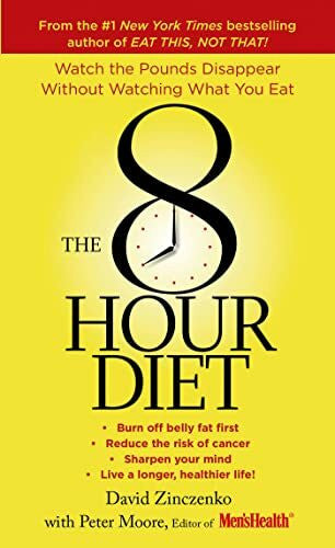 Moore, Peter The 8-Hour Diet: Watch the Pounds Disappear Without Watching What You Eat!