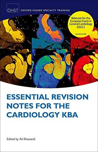 Khavandi, Ali Essential Revision Notes for Cardiology KBA (Oxford Higher Specialty Training)