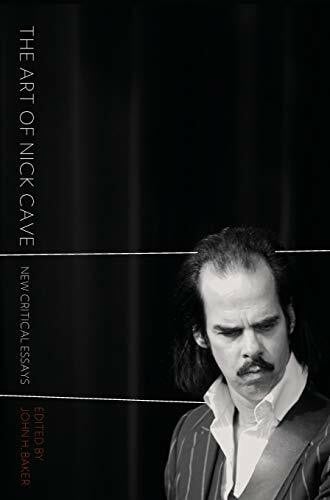 Baker, John H. The Art of Nick Cave: New Critical Essays