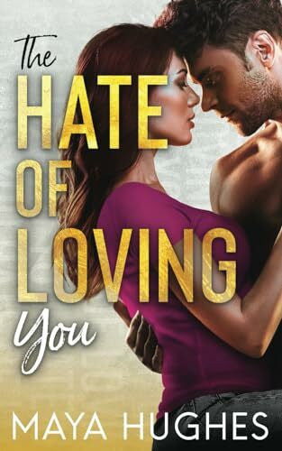 Hughes, Maya The Hate of Loving You (Falling Trilogy)