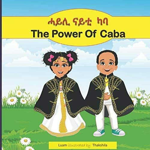 S, Luam The power of caba: ሓይሊ ናይቲ ካባ (Tigrinya/Tigrigna and English) (1, Band 1)