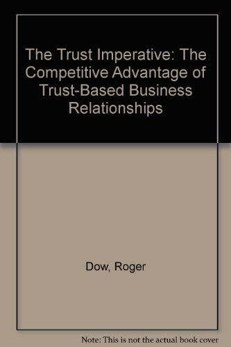 Pusateri, Mike The Trust Imperative: The Competitive Advantage of Trust-Based Business Relationships