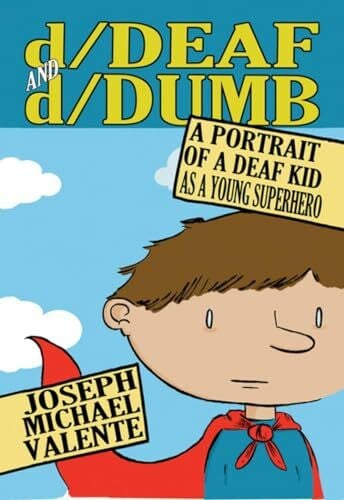Valente, Joseph Michael d/Deaf and d/Dumb: A Portrait of a Deaf Kid as a Young Superhero (Disability Studies in Education, Band 10)