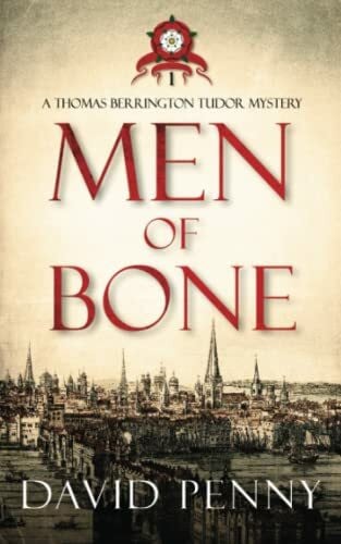 Penny, David Men of Bone (Thomas Berrington Tudor Mystery, Band 1)