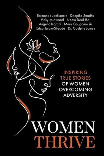 James, Coylette Women Thrive: Inspiring True Stories of Women Overcoming Adversity