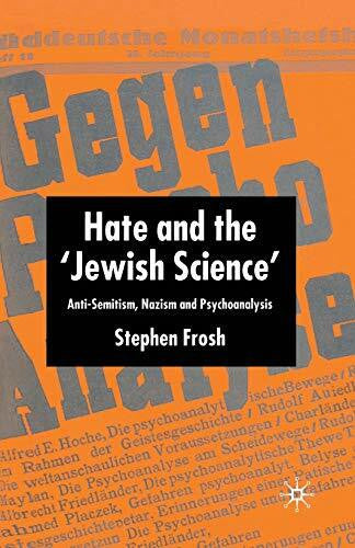 Frosh, S. Hate and the 'Jewish Science': Anti-Semitism, Nazism and Psychoanalysis