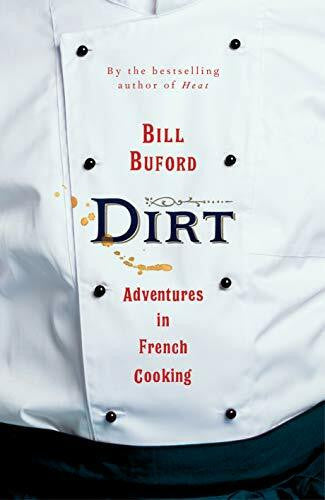 Buford, Bill Dirt: Adventures in French Cooking from the bestselling author of Heat