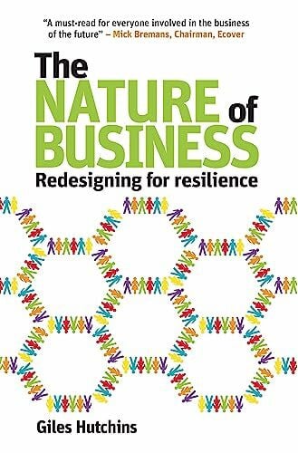 Hutchins, Giles The Nature of Business: Redesigning for resilience (Berlin Technologie Hub Eco Pack, Band 7)