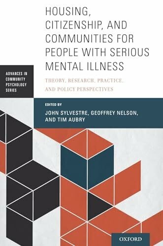 Aubry, Tim Housing, Citizenship, and Communities for People with Serious Mental Illness: Theory, Research, Practice, and Policy Perspectives (Advances in Community Psychology)