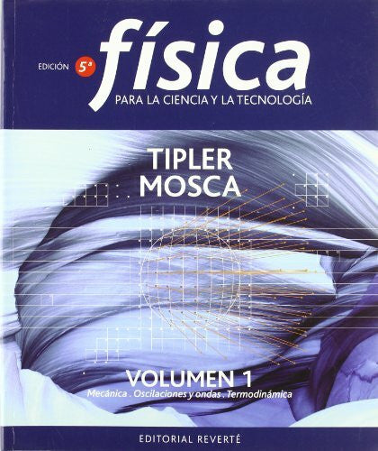 López Aguilar, Fernando Física para la ciencia y la tecnología I (Volumen I)