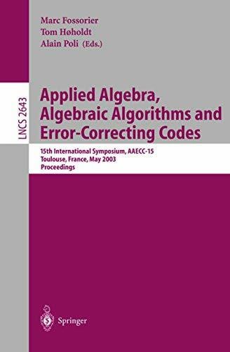 Fossorier, Marc Applied Algebra, Algebraic Algorithms and Error-Correcting Codes: 15th International Symposium, AAECC-15, Toulouse, France, May 12-16, 2003, ... Notes in Computer Science, 2643, Band 2643)