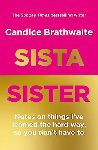 Brathwaite, Candice Sista Sister: The much-anticipated second book by the Sunday Times bestseller