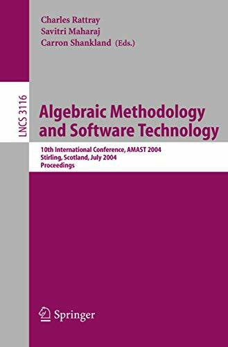 Maharaj, Savitri Algebraic Methodology and Software Technology: 10th International Conference, AMAST 2004, Stirling, Scotland, UK, July 12-16, 2004, Proceedings (Lecture Notes in Computer Science, 3116, Band 3116)