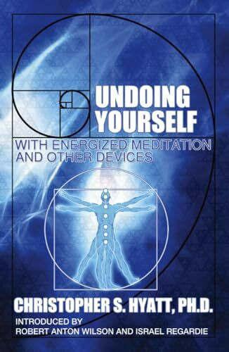 Hyatt, Christopher S. Undoing Yourself: With Energized Meditation and Other Devices