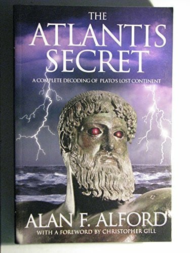 Alford, Alan F. The Atlantis Secret: A Complete Decoding of Plato's Lost Continent