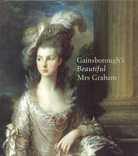 Belsey, Hugh Gainsborough's Beautiful Mrs. Graham