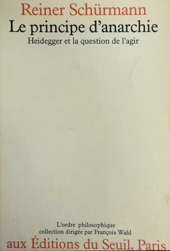Schurman Le Principe d'anarchie. Heidegger et la question de l'agir