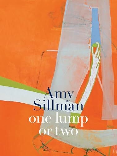 Marcus, Daniel A. Amy Sillman: One Lump or Two