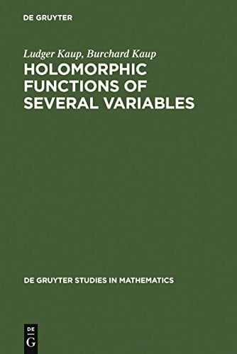 Gottfried Barthel Holomorphic Functions of Several Variables: An Introduction to the Fundamental Theory (De Gruyter Studies in Mathematics, Vol.3)