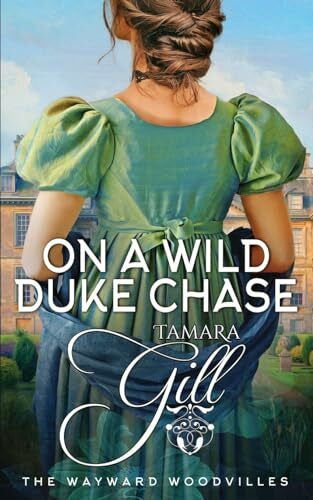Gill, Tamara On a Wild Duke Chase (The Wayward Woodvilles, Band 2)