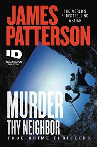 Patterson, James Murder Thy Neighbor (ID True Crime, 4)