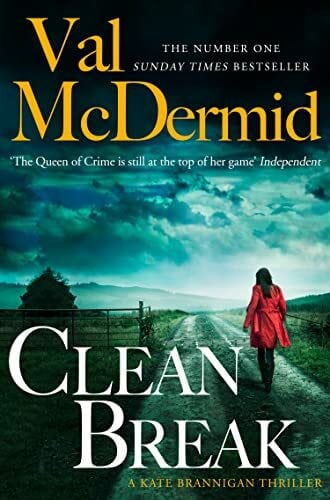 McDermid, Val Clean Break: Fourth gripping crime novel from the Kate Brannigan detective series from No.1 Sunday Times bestseller (PI Kate Brannigan, Band 4)