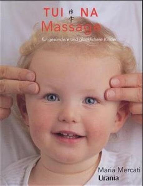 Zerbst, Marion Tui-Na-Massage für gesündere und glücklichere Kinder