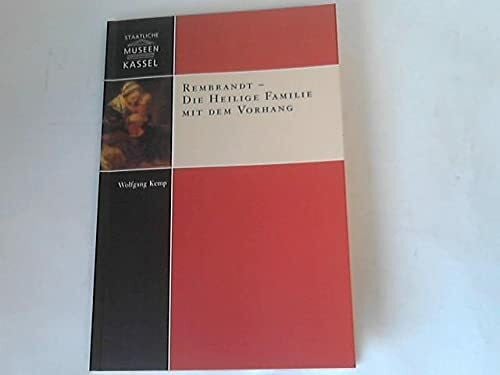 Kemp, Wolfgang Rembrandt - Die Heilige Familie mit dem Vorhang (Museumslandschaft Hessen Kassel: Monographische Reihe)