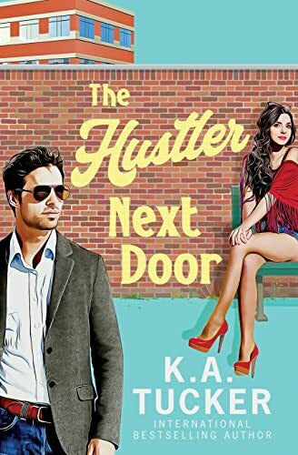 Tucker, K.A. The Hustler Next Door: a Novel (Polson Falls, Band 2)