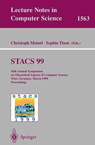 Meinel, Christoph STACS 99: 16th Annual Symposium on Theoretical Aspects of Computer Science, Trier, Germany, March 4-6, 1999 Proceedings (Lecture Notes in Computer Science, 1563, Band 1563)