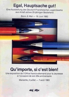 Egal, Hauptsache gut! Eine Ausstellung des Deutsch-Französischen Jugendwerks aus Anlaß seines 20-jährigen Bestehens. Bonn, 8. Mai - 19. Juni 1983