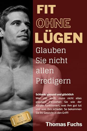 Fuchs, Thomas Fit ohne Lügen: Glauben Sie nicht allen Predigern