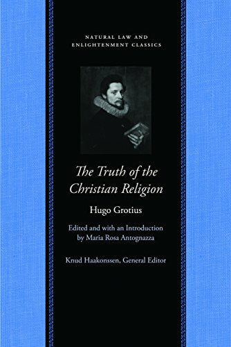 Clarke, John Grotius, H: Truth of the Christian Religion: With Jean Le Clerc's Additions (Natural Law and Enlightenment Classics)