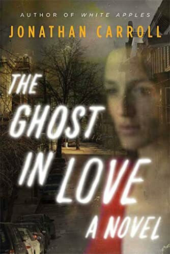 Carroll, Jonathan The Ghost in Love