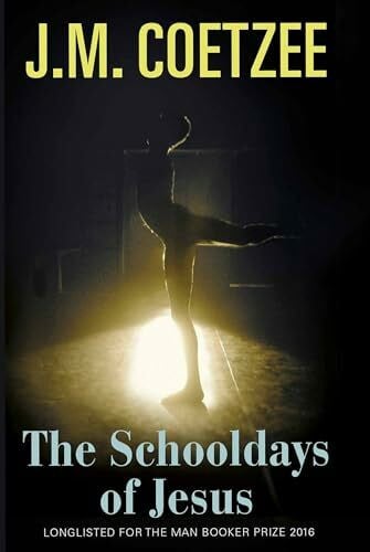 Coetzee, J.M. The Schooldays of Jesus