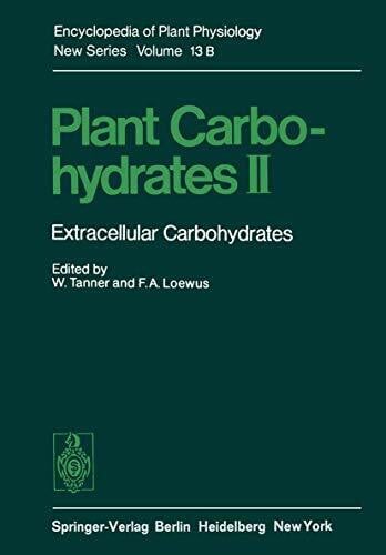 Loewus, F.A. Plant Carbohydrates II: Extracellular Carbohydrates (Encyclopedia of Plant Physiology, 13 / B)