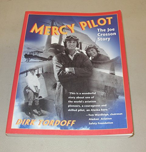 Tordoff, Dirk Mercy Pilot: The Joe Crosson Story