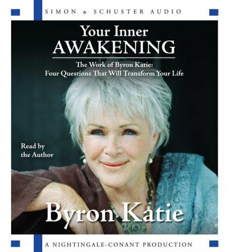 Katie, Byron Your Inner Awakening: The Work of Byron Katie: Four Questions That Will Transform Your Life