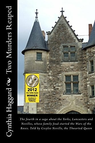 Haggard, Cynthia Sally Two Murders Reaped: The fourth in a saga about the Yorks, Lancasters and Nevilles, whose family feud started the “Cousin’s War”, now known as the Wars ... Neville (1415-1495), the Thwarted Queen